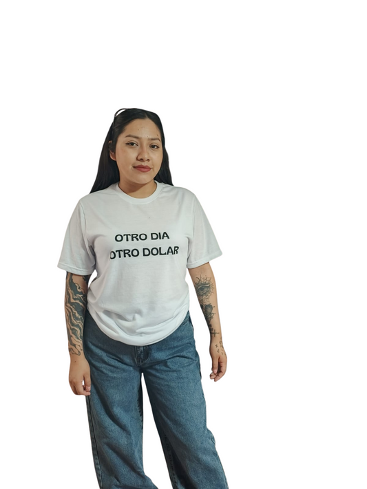 camiseta unisex otro dia otro dolar